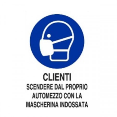 CARTELLO CLIENTI SCENDERE DAL PROPRIO AUTOMEZZO CON LA MASCHERINA     INDOSSATA  50X35 ALLUMINIO BIANCO