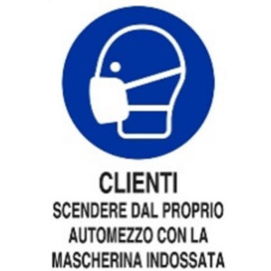 CARTELLO CLIENTI SCENDERE DAL PROPRIO AUTOMEZZO CON LA MASCHERINA     INDOSSATA 30X20 ALLUMINIO BIANCO